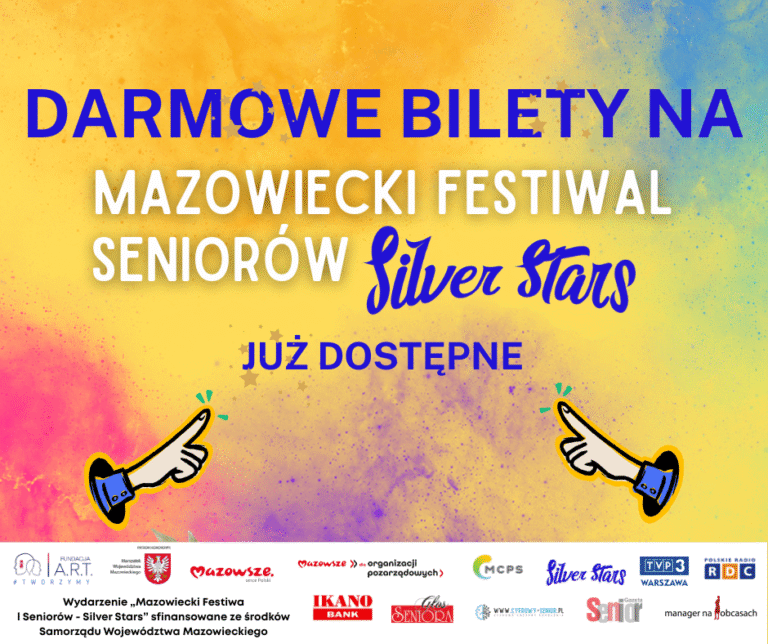  BILETY NA MAZOWIECKI FESTIWAL SENIORÓW „SILVER STARS”  – JUŻ DOSTĘPNE!